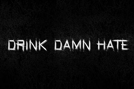 Drink, Damn, Hate