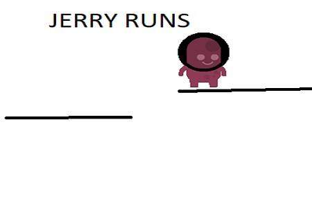 JERRY RUNS