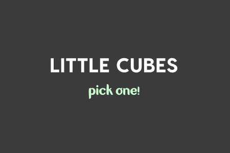 Little Cubes Pick one!